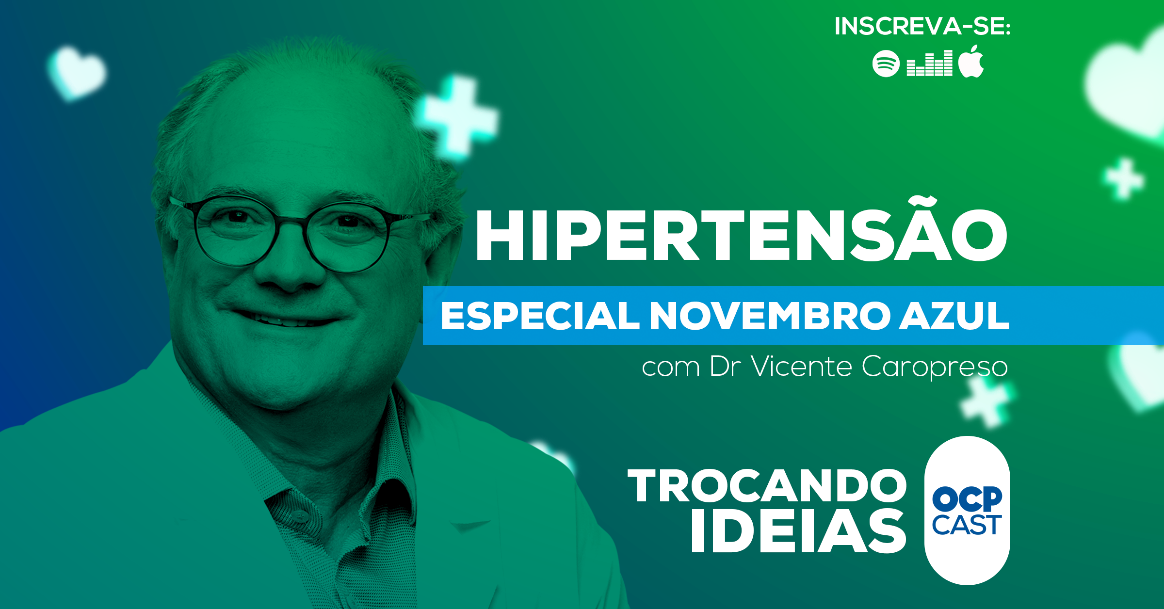 Podcast Trocando ideias com Dr Vicente Caropreso: Especial Novembro Azul - Hipertensão